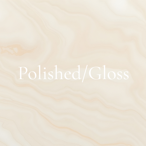 Polished/ Gloss Finishes